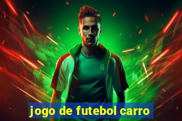 jogo de futebol carro